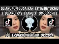 Download Lagu DJ AKUPUN JUGA KAN SETIA UNTUKMU{ DJ AKU PASTI TAHU X TOMODACHI } SOUND VIRAL Bagindas FYP TIKTOK‼️