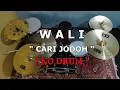 WALI - CARI JODOH (NO SOUND DRUM)