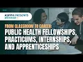 From Classroom to Career Public Health Fellowships Practicums Internships and Apprenticeships