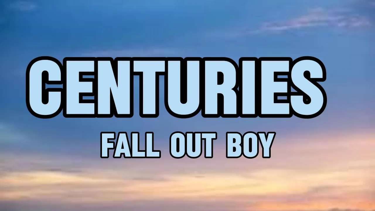 Fall Out Boy - Centuries (Lyrics)