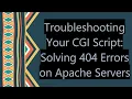 Troubleshooting Your CGI Script Solving 404 Errors on Apache Servers