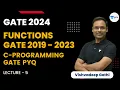 Functions GATE 2019 - 2023 Lecture 5 C-Programming GATE PYQ GATE 2024 Vishvadeep Gothi