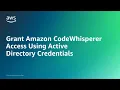 Grant Amazon CodeWhisperer Access Using Active Directory Credentials Amazon Web Services