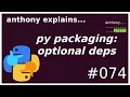 python packaging optional dependencies intermediate anthony explains
