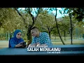 Download Lagu Nazia Marwiana - Salah Menilaimu (Official Music Video)
