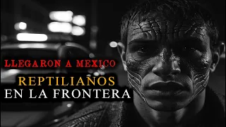 REPTILIANOS EN LA FRONTERA DE MEXICO / Relato De Terror