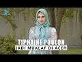 Download Lagu KISAH MUALAF : MODEL PERANCIS TIPHAINE POULON MASUK ISLAM DI INDONESIA (ACEH)