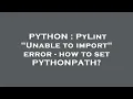 PYTHON PyLint Unable to import error - how to set PYTHONPATH