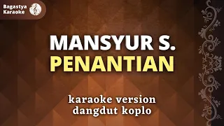 Download Mansyur S Penantian Karaoke, Dangdut Koplo, Bagastya Karaoke MP3