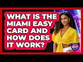 What Is The Miami EASY Card And How Does It Work - Everything About Miami