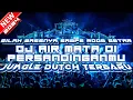 Download Lagu GILAK BASSNYA SAMPE ROOM GETAR ‼️ DJ AIR MATA DI HARI PERSANDINGANMU JUNGLE DUTCH TERBARU 2024