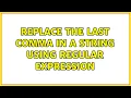 Replace the last comma in a string using Regular Expression 3 Solutions
