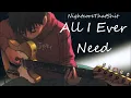 All I Ever Need - Nightcore