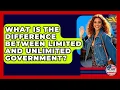 What Is The Difference Between Limited And Unlimited Government - We Are Liberal