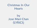 Christmas In Our Hearts - Jose Mari Chan (LYRICS)