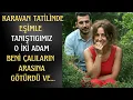 Lagu Karavan Tatilinde Başımıza Gelenler: Saklı Koyda Tanıştığımız O İki Adam