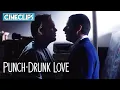 I Have So Much Strength In Me You Have No Idea Punch-Drunk Love CineStream