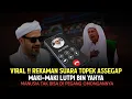 Lagu Beredar Rekaman Suara Topek Assegap M4ki2 Lutpi Bin Yahya‼️Di Duga Terkait Nasab Leluhur Sidogiri