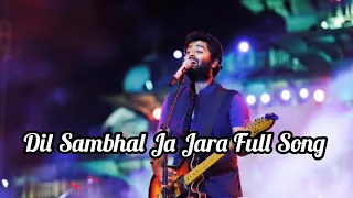 Download Dil Sambhal Ja Jara Full Song Arjit singh MP3