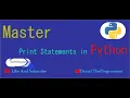 Master Print Statement in Python