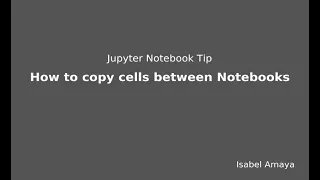 Jupyter Notebooks Tip How to copy cells from one notebook to other