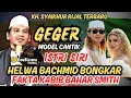 KH. SYAIKHUR RIJAL TERBARU - GEGER PENGAKUAN HELWA BACHMID MODEL CANTIK ISTRI SIRI PAK BAHAR SMITH