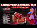 Download Lagu DANGDUT KOPLO TERBARU 2025 || DANGDUT KENDANG RAMPAK KOPLO TERPOPULER 🎵