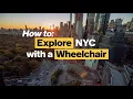 Accessible NYC How to Explore New York City with a Wheelchair Wheelchair-Friendly NYC Tips