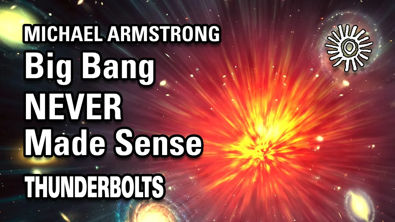 Michael Armstrong: Big Bang NEVER Made Sense | Thunderbolts