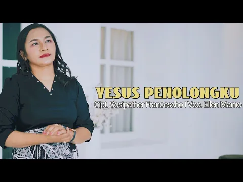 Download MP3 YESUS PENOLONGKU || Ellen Mamo || Cipt.Sosipather Francescho