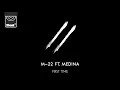 M-22 FT. Medina - First Time (New Song)