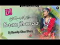Lagu Raanjhanaa Remix | Hindi love Dj song | DJ RAMDIP THARU