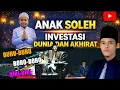 USTAD AHMAD ROYANI | KI RUHAY | ANAK SOLEH INVESTASI DUNIA DAN AKHIRAT