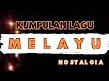Download Lagu KUMPULAN LAGU MELAYU‼️BERNOSTALGIA LAGU MELAYU‼️