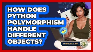 How Does Python Polymorphism Handle Different Objects - Python Code School
