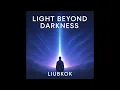 Download Lagu Liubkok – Light Beyond Darkness | Dark Atmospheric Trance | Official Audio | 2025