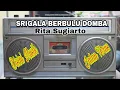 Download Lagu SRIGALA BERBULU DOMBA / RITA SUGIARTO ORIGINAL / LIRIK