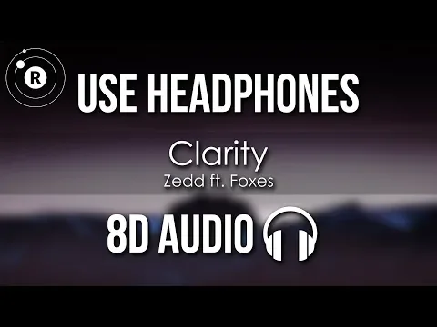 Download MP3 Zedd ft. Foxes - Clarity (8D AUDIO)