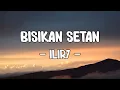 Download Lagu ILIR7 -  Bisikan Setan || LIRIK