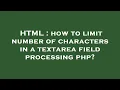 HTML how to limit number of characters in a textarea field processing php