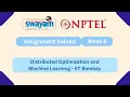Distributed Optimization and Machine Learning Week 8 NPTEL ANSWERS