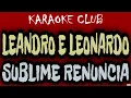 Lagu LEANDRO E LEONARDO - SUBLIME RENUNCIA ( KARAOKÊ )