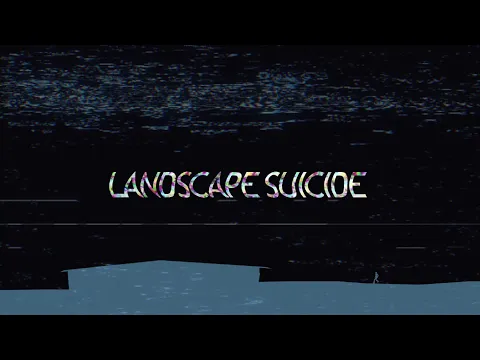 Landscape Suicide