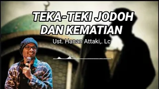 Download TEKA-TEKI JODOH DAN KEMATIAN. || Ust. Hanan Attaki,. Lc MP3