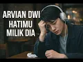 Lagu HATIMU MILIK DIA – ARVIAN DWI - 90 MENIT TANPA IKLAN
