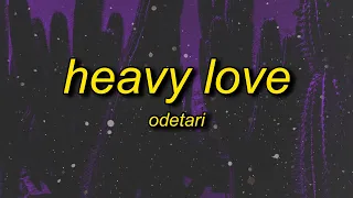 Odetari Heavy Love Lyrics  Odetari Heavy Love Lyrics