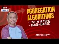 Aggregation Algorithms - Sort-based Hash-based English with Amr Elhelw