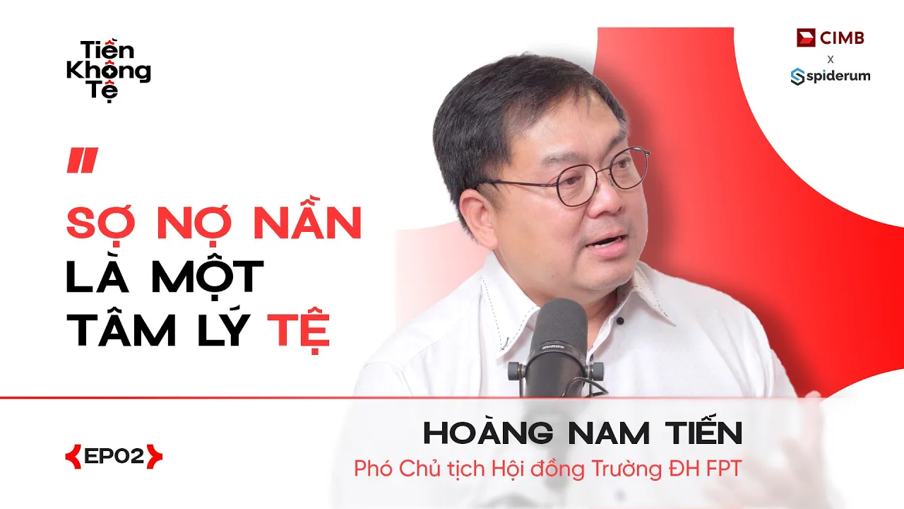 Outline Video Sợ Nợ Nần Là Một Tâm Lý Tệ | Hoàng Nam Tiến | Tiền Không Tệ EP2 | Spiderum X CIMB