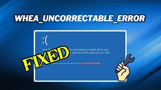 How To Fix WHEA UNCORRECTABLE ERROR In Windows 10 