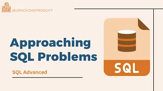 L23 Approaching SQL Interview Problems crackingproduct Analytics Track